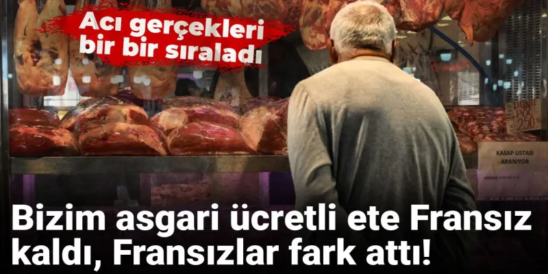 Bizim asgari ücretli ete Fransız kaldı, Fransızlar fark attı: Acı gerçekleri bir bir sıraladı