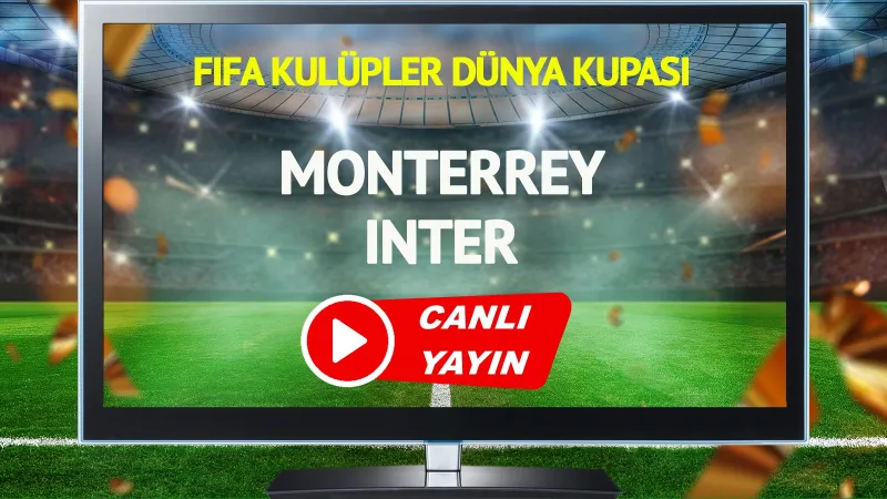 CANLI YAYIN | Monterrey Inter Maçı