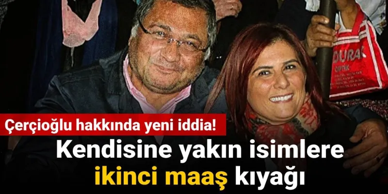 Çerçioğlu'ndan Şok İddia! Yakınlarına Çifte Maaş Mı?