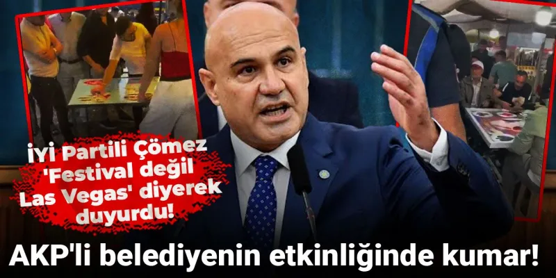 İYİ Partili Çömez 'Festival değil Las Vegas' diyerek duyurdu: AKP'li belediyenin ekinliğinde kumar!