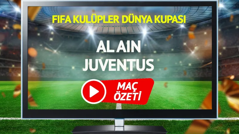 MAÇ ÖZETİ | Al Ain Juventus Maçı
