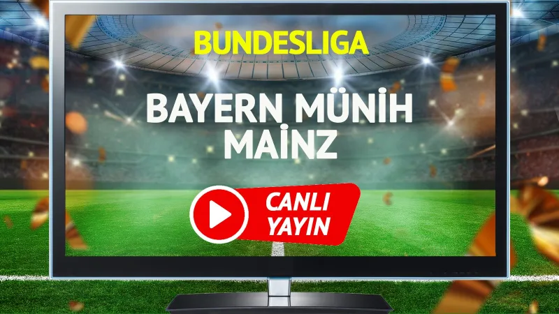 Bayern Münih Mainz Maçı CANLI! Şifresiz İzle, Saat Kaçta?