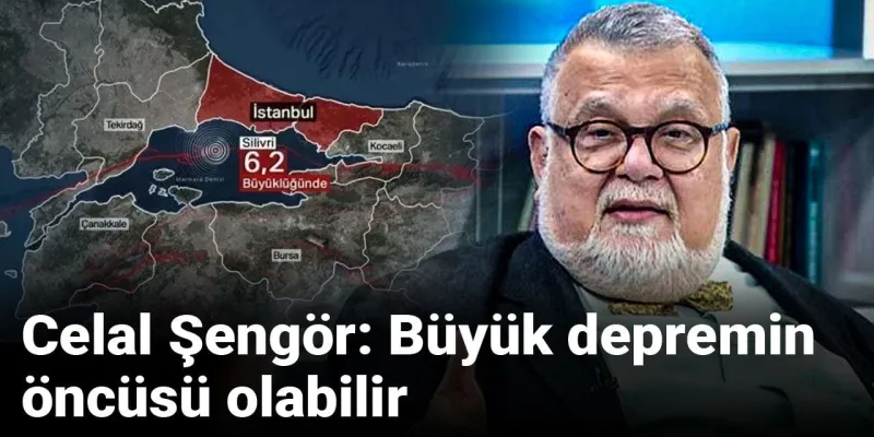 Celal Şengör'den Korkutan Deprem Yorumu: Büyük Depremin Habercisi mi?