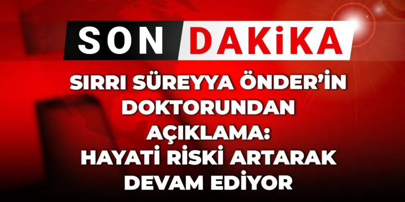 Sırrı Süreyya Önder'in Sağlık Durumu Ciddileşti! Doktorundan Şok Açıklama