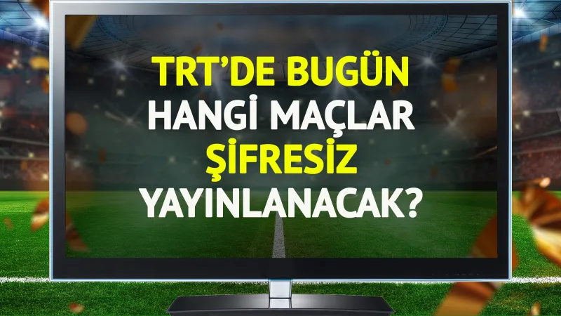 TRT'de bugün (16 Ekim Perşembe) hangi maçlar şifresiz yayınlanacak?